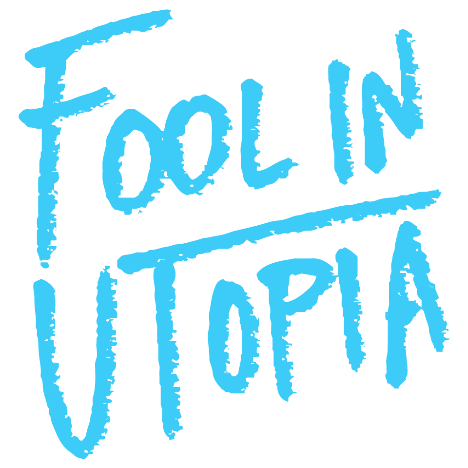 Fool in Utopia